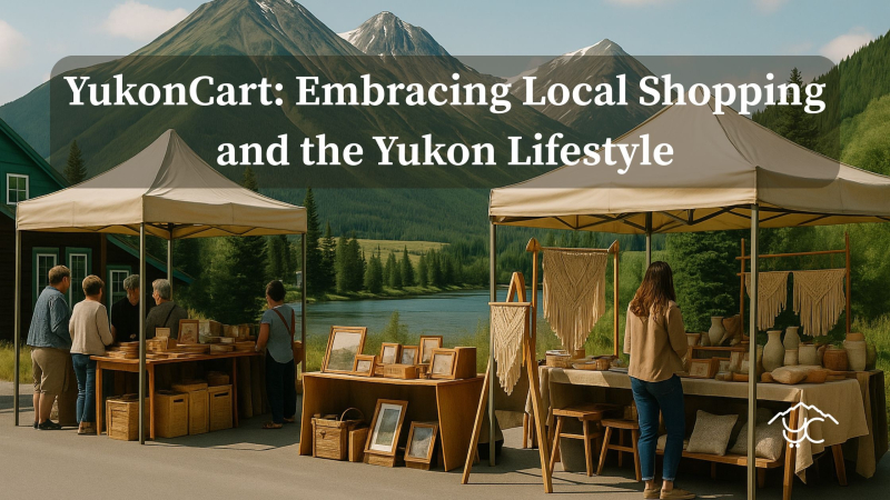 YukonCart: Embracing Local Shopping and the Yukon Lifestyle