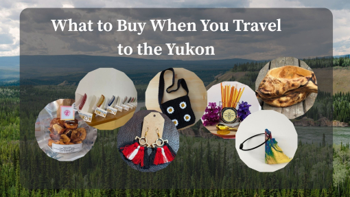 Things to Buy When You Travel to the Yukon